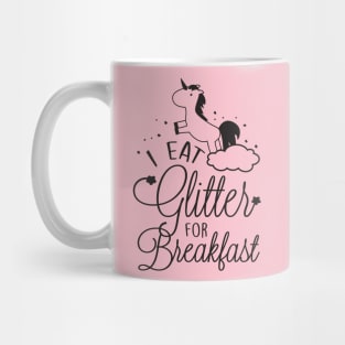 I eat glitter for breakfast Mug